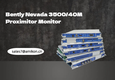 Moniteur proximiteur Bently Nevada 3500/40M : une solution clé pour la protection des machines