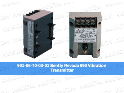 Améliorez la surveillance de votre équipement avec le transmetteur de vibrations Bently Nevada 991-06-70-03-01 990