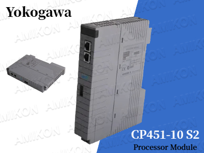 Comprendre le module processeur Yokogawa CP451-10 S2 : un composant clé de l'automatisation moderne