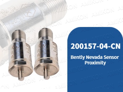 Le guide ultime des accéléromètres Bently Nevada 200157-04-CN : fonctionnalités, compatibilité et applications